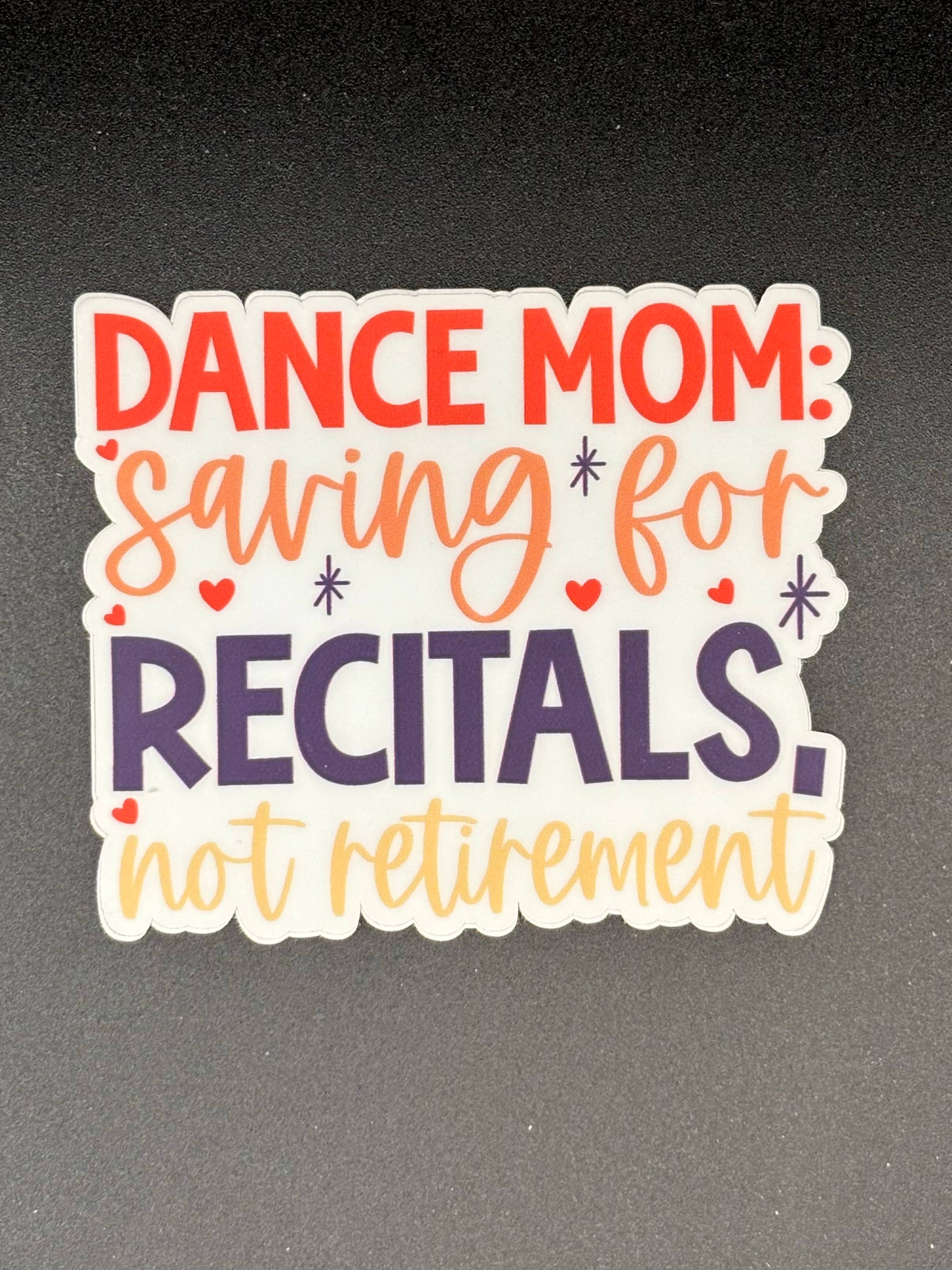 Dance Mom: Saving for Recitals Not Retirement Sticker